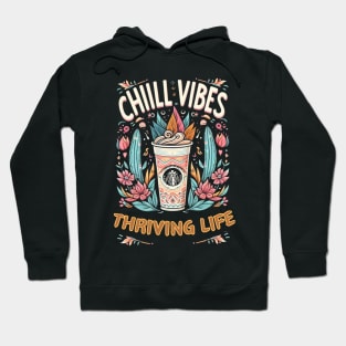 Chill Vibes, Thriving Life. Hoodie